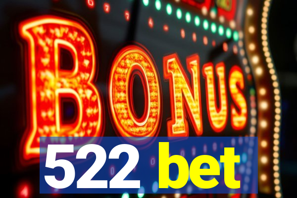 522 bet